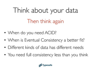 Do we
      really need
      a RDBMS?
But many times we don’t
 
