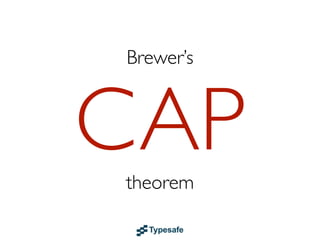 Availability
    vs
Consistency
 