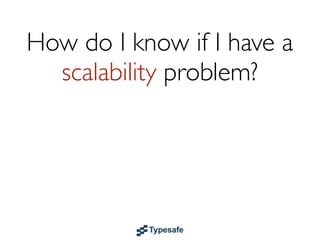 Performance
     vs
 Scalability
 
