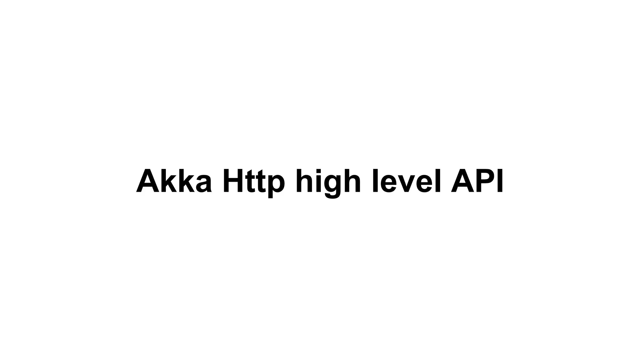 Akka Http high level API 