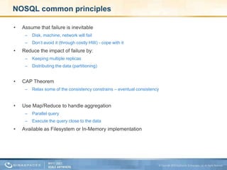 The NOSQL movementDistributed key/value store (#NOSQL) – New hot trend, influenced by Google, Amazon..) Use Distributed commodity HW then expensive HWDesigned for massive scaleExamplesFIlesystem based implementationAmazon Dynamo/SimpleDBGoogle Big TableCasandraMemory based implementationGigaSpacesGemstoneIBM extremeScaleJBoss infinispan Oracle CoherenceDid you know?Disk failure/year - 3% vs. 0.5 - 0.9% estimated