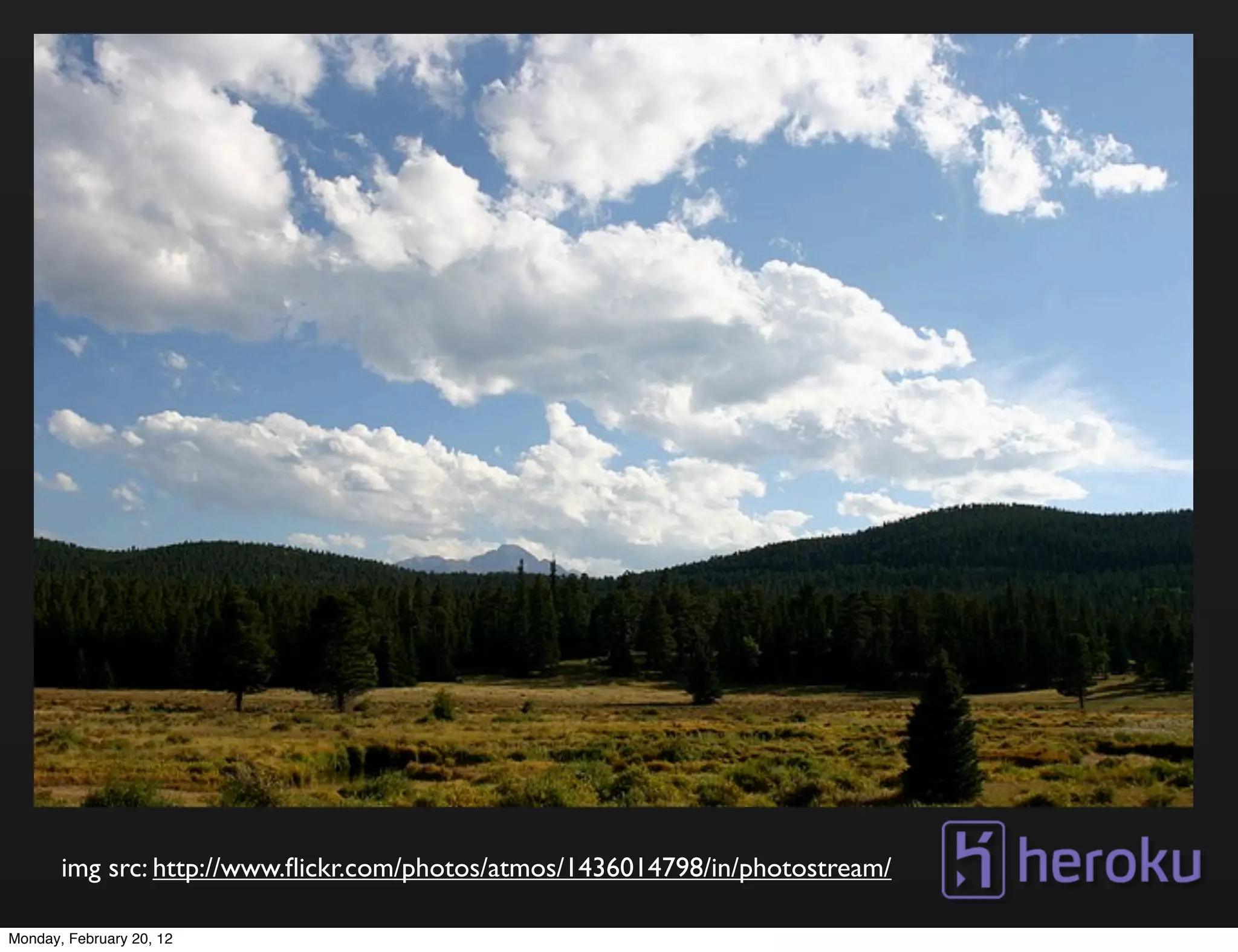 img src: http://www.ﬂickr.com/photos/atmos/1436014798/in/photostream/

Monday, February 20, 12
 