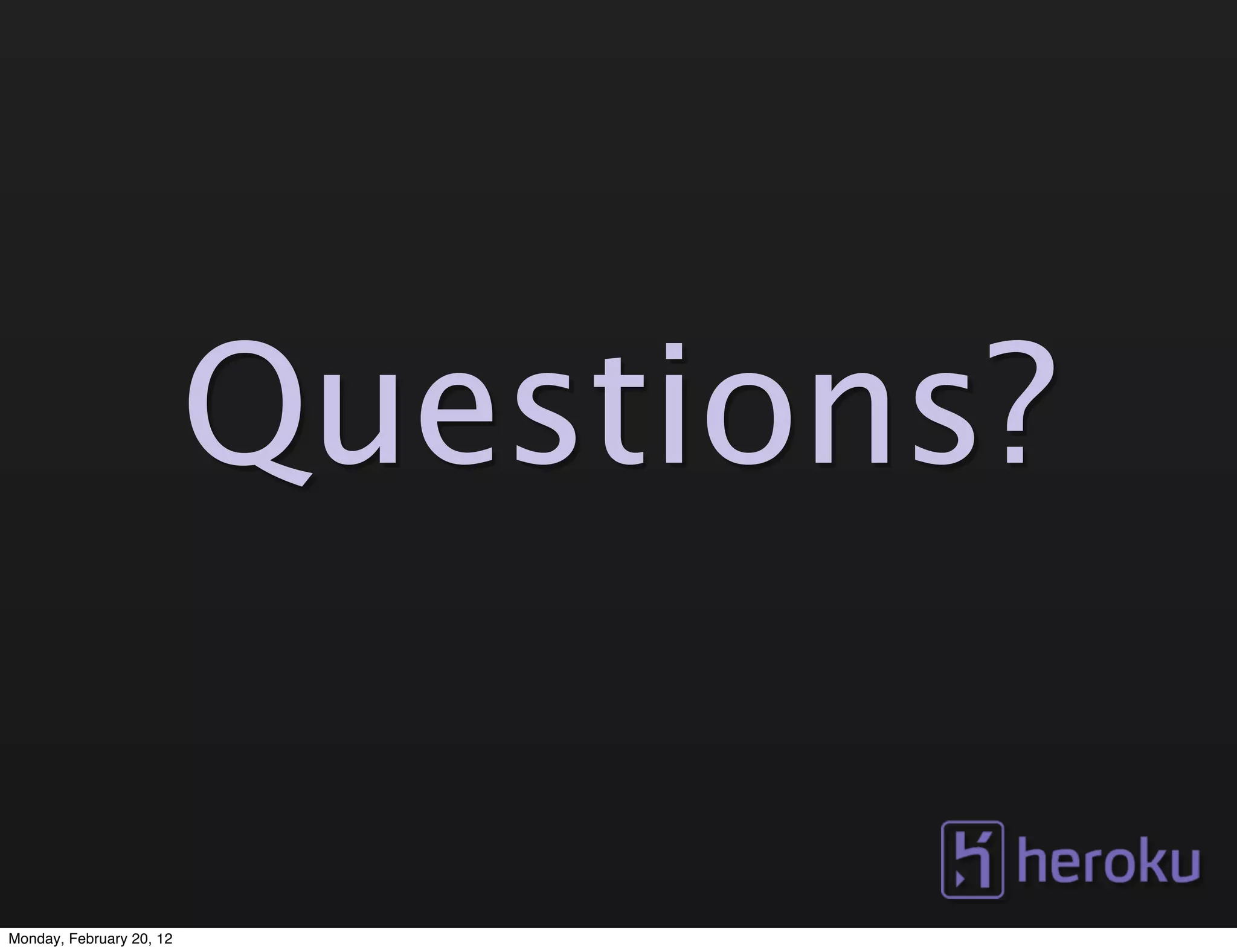 Questions?

Monday, February 20, 12
 