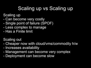 Scaling up vs Scaling up
Scaling up
- Can become very costly
- Single point of failure (SPOF)
- Less complex to manage
- H...