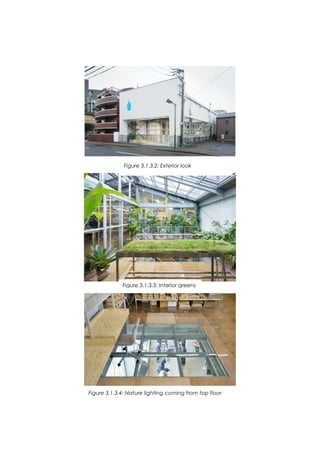 Figure 3.1.3.2: Exterior look
Figure 3.1.3.3: Interior greens
Figure 3.1.3.4: Nature lighting coming from top floor
 