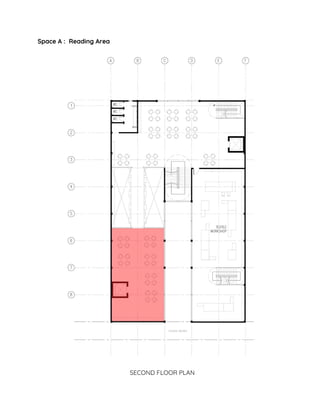 Space A : Reading Area  
 
 
 
SECOND FLOOR PLAN 
 