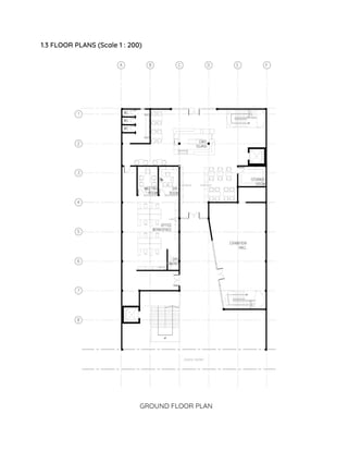 1.3 FLOOR PLANS (Scale 1 : 200) 
 
 
 
GROUND FLOOR PLAN 
 
