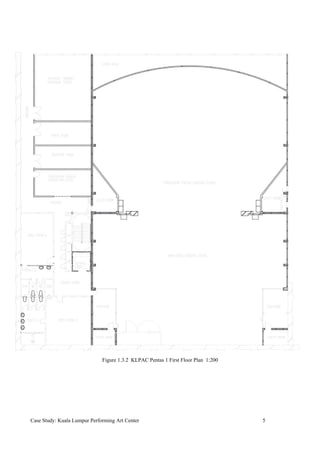 Figure 1.3.2 KLPAC Pentas 1 First Floor Plan 1:200
Case Study: Kuala Lumpur Performing Art Center 5
 