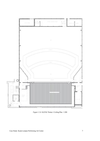 Figure 1.3.4 KLPAC Pentas 1 Ceiling Plan 1:200
Case Study: Kuala Lumpur Performing Art Center 7
 