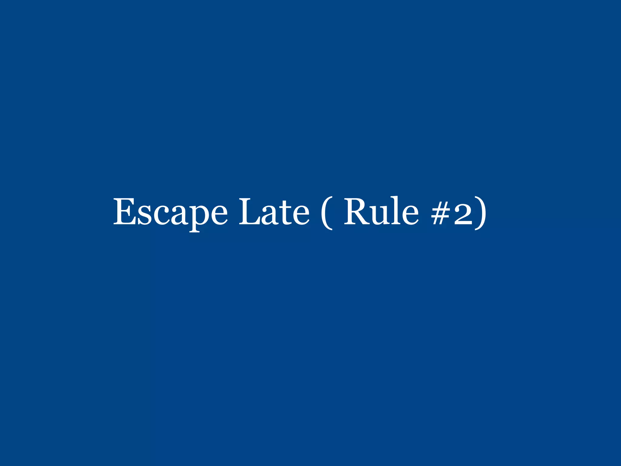 Escape Late ( Rule #2)
 