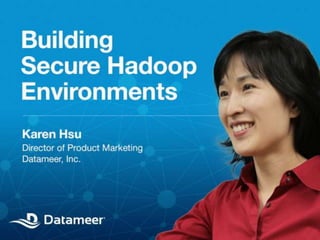 Building Secure Hadoop
Environments

© 2012 Datameer, Inc. All rights reserved.
© 2012 Datameer, Inc. All rights reserved.

 