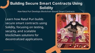 Ratul Puri: How Smart Contracts Are Built Using Solidity.pptx