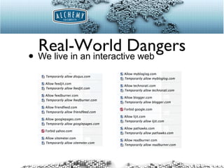 Real-World Dangers We live in an interactive web 