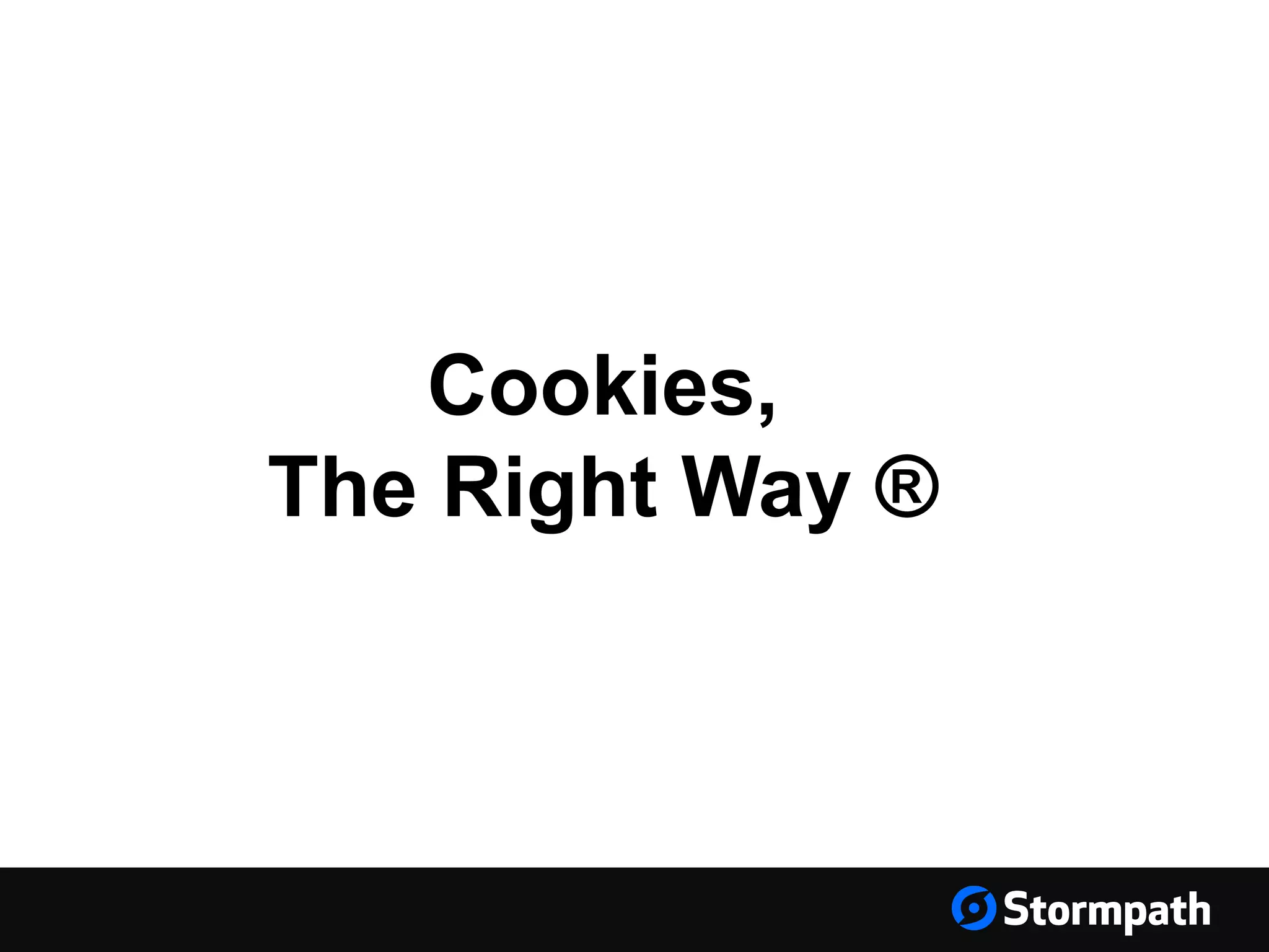 Cookies, The Right Way ® 
