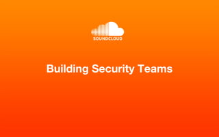 Building Security Teams
 