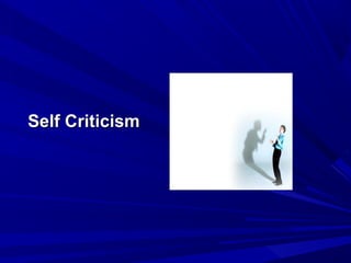 Self CriticismSelf Criticism
 
