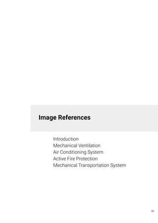 Image References
Introduction
Mechanical Ventilation
Air Conditioning System
Active Fire Protection
Mechanical Transportation System
96
 