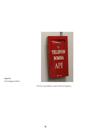 Phone is provided in case of fire emergency.
Figure 67
Fire Emergency Phone
63
 