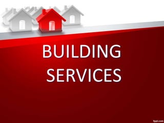 BUILDING
SERVICES
 