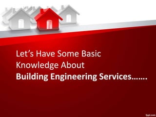 Building services and its components. | PPTX