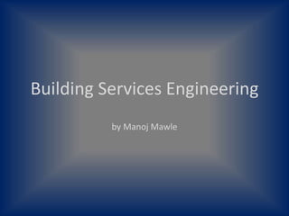 Building Services Engineering 
by Manoj Mawle 
 