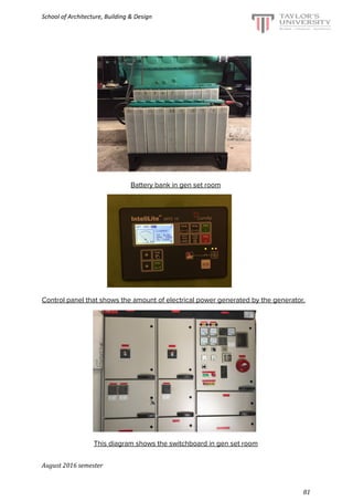 School of Architecture, Building & Design
Battery bank in gen set room
Control panel that shows the amount of electrical power generated by the generator.
This diagram shows the switchboard in gen set room
August 2016 semester
81
 