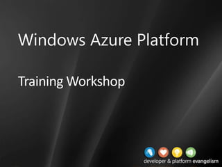 Windows Azure Platform Training Workshop 