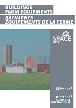 BUILDINGS
FARM EQUIPMENTS
BÂTIMENTS
ÉQUIPEMENTS DE LA FERME
 