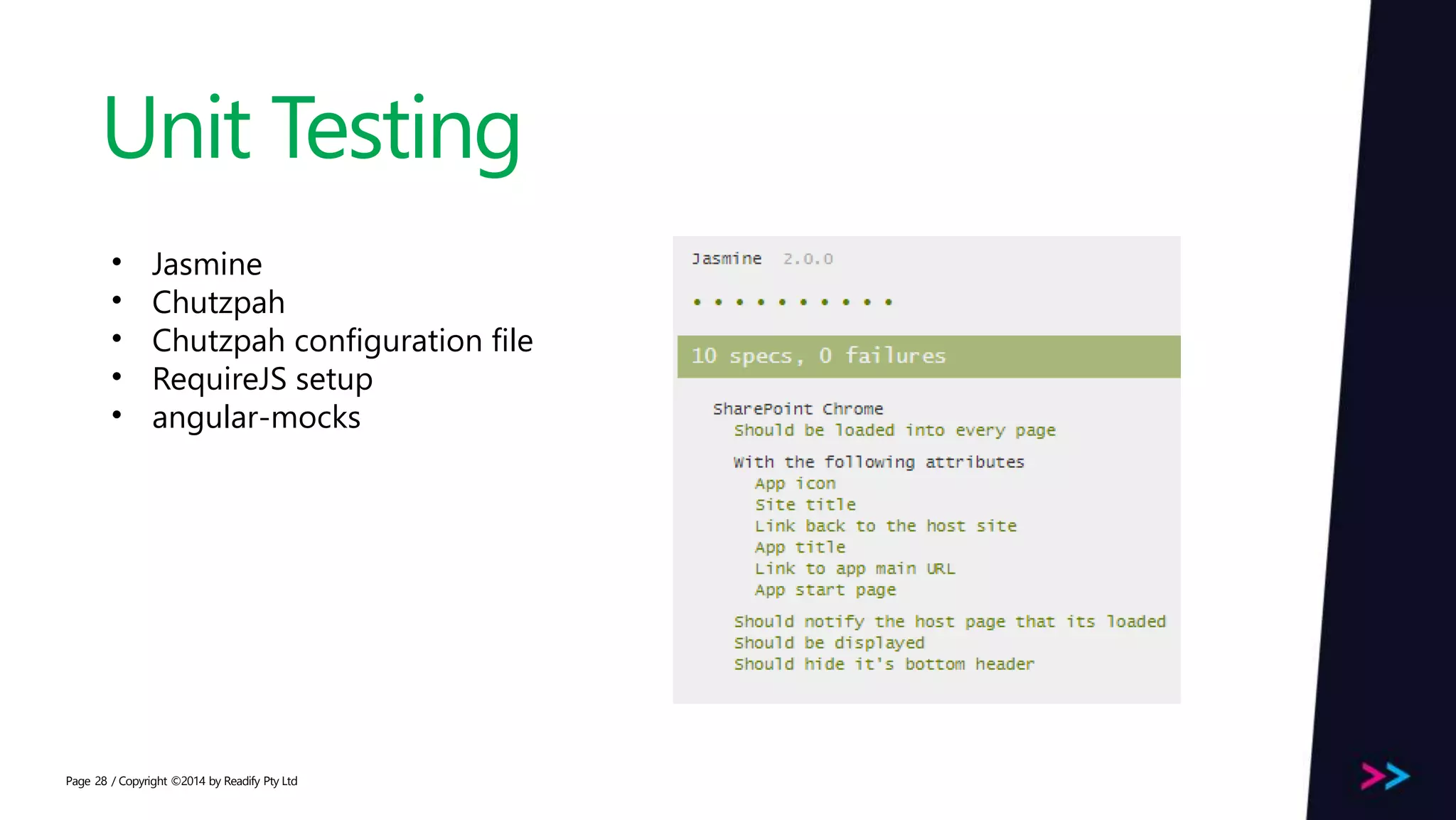 Page Unit Testing / Copyright ©2014 by Readify Pty Ltd28 • Jasmine • Chutzpah • Chutzpah configuration file • RequireJS setup • angular-mocks 