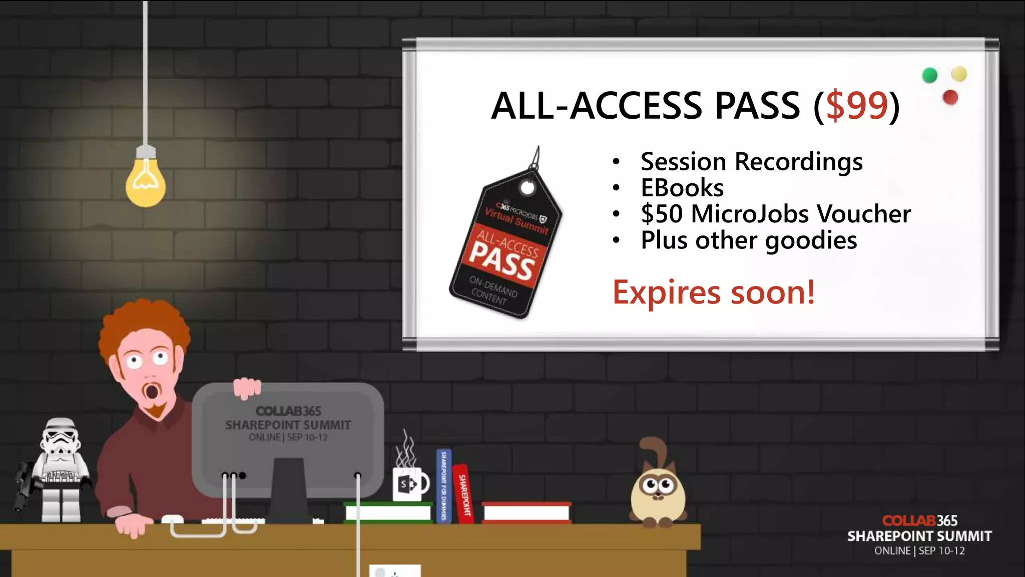 • Session Recordings • EBooks • $50 MicroJobs Voucher • Plus other goodies ALL-ACCESS PASS ($99) Expires soon! 