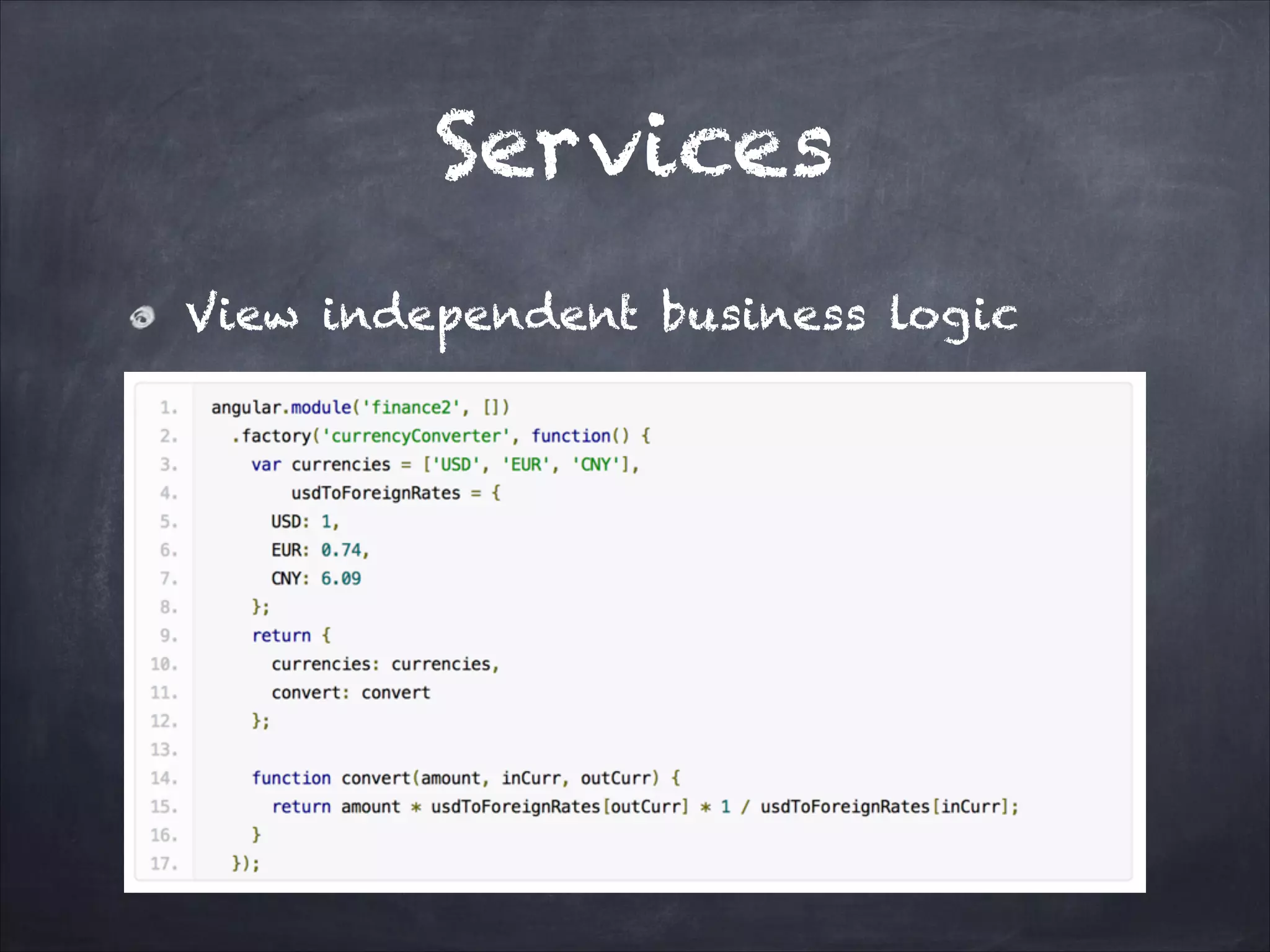 Services
View independent business logic

 