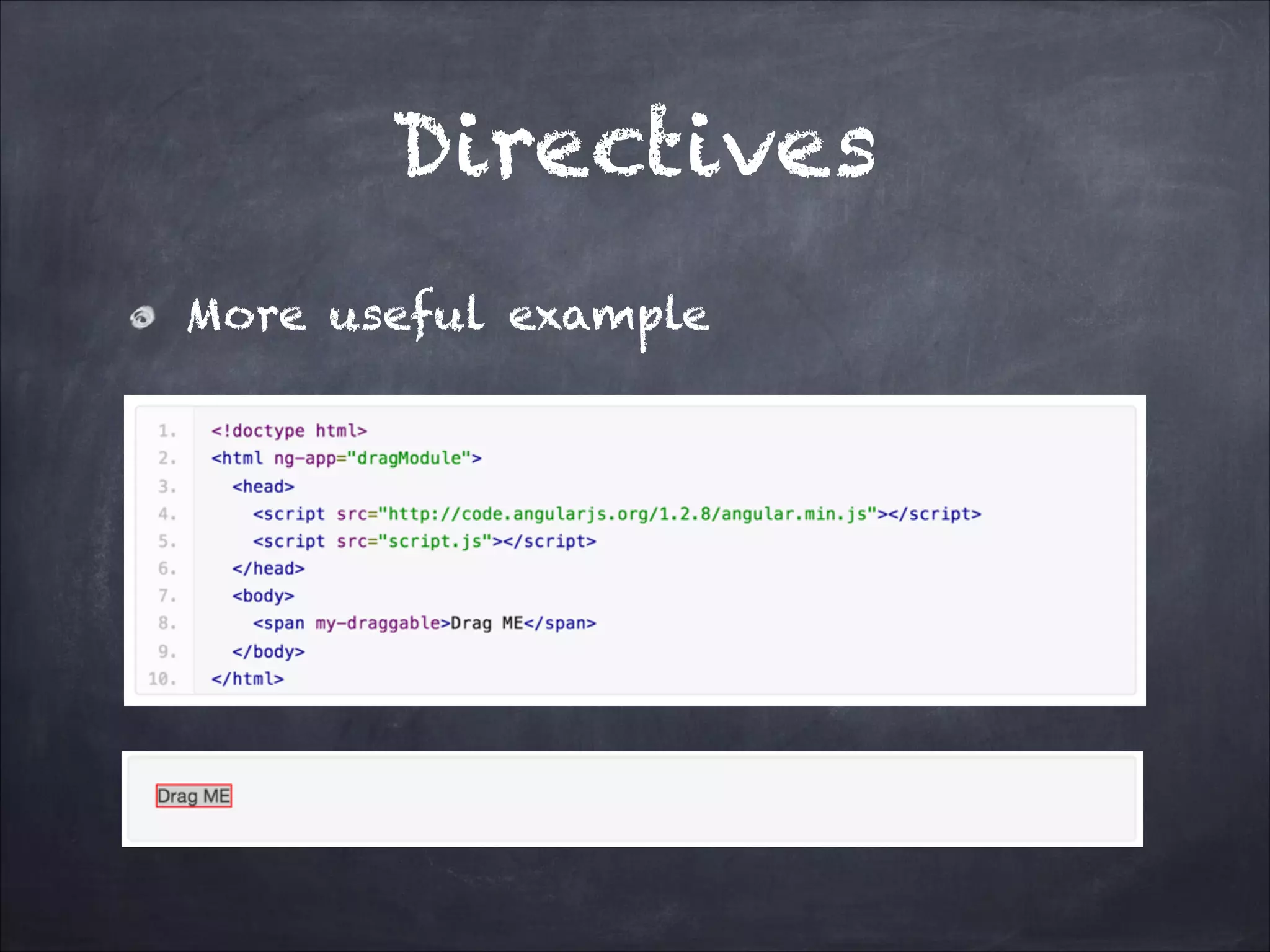 Directives
More useful example

 
