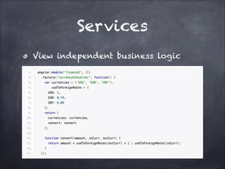 Services
View independent business logic

 
