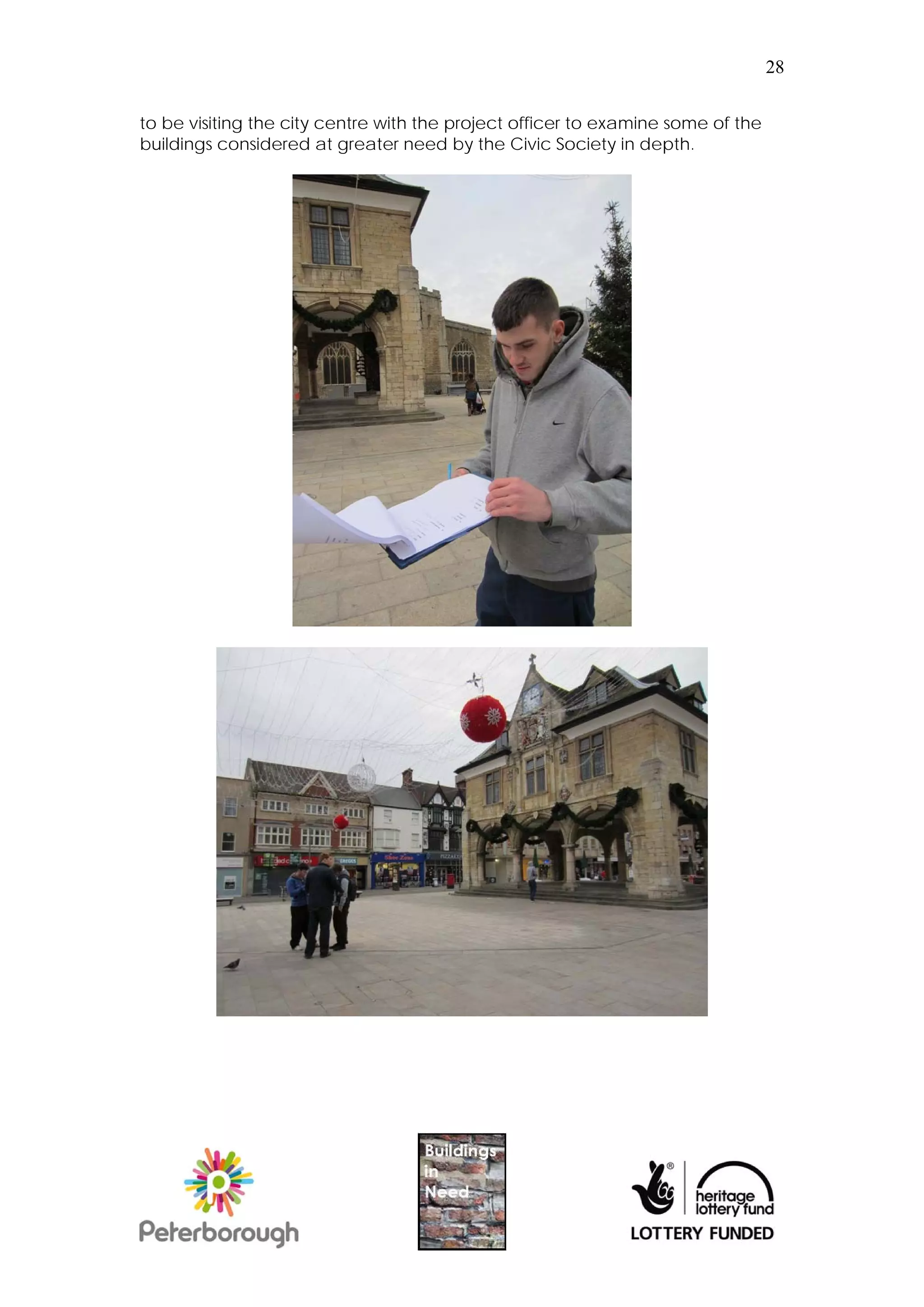 28


to be visiting the city centre with the project officer to examine some of the
buildings considered at greater need by the Civic Society in depth.
 