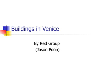 Buildings in Venice By Red Group  (Jason Poon) 