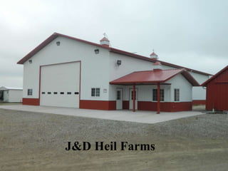 J&D Heil Farms
 