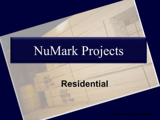 NuMark Projects

    Residential


                  Marking a path of excellence
 