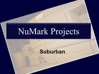 NuMark Projects
Suburban
 