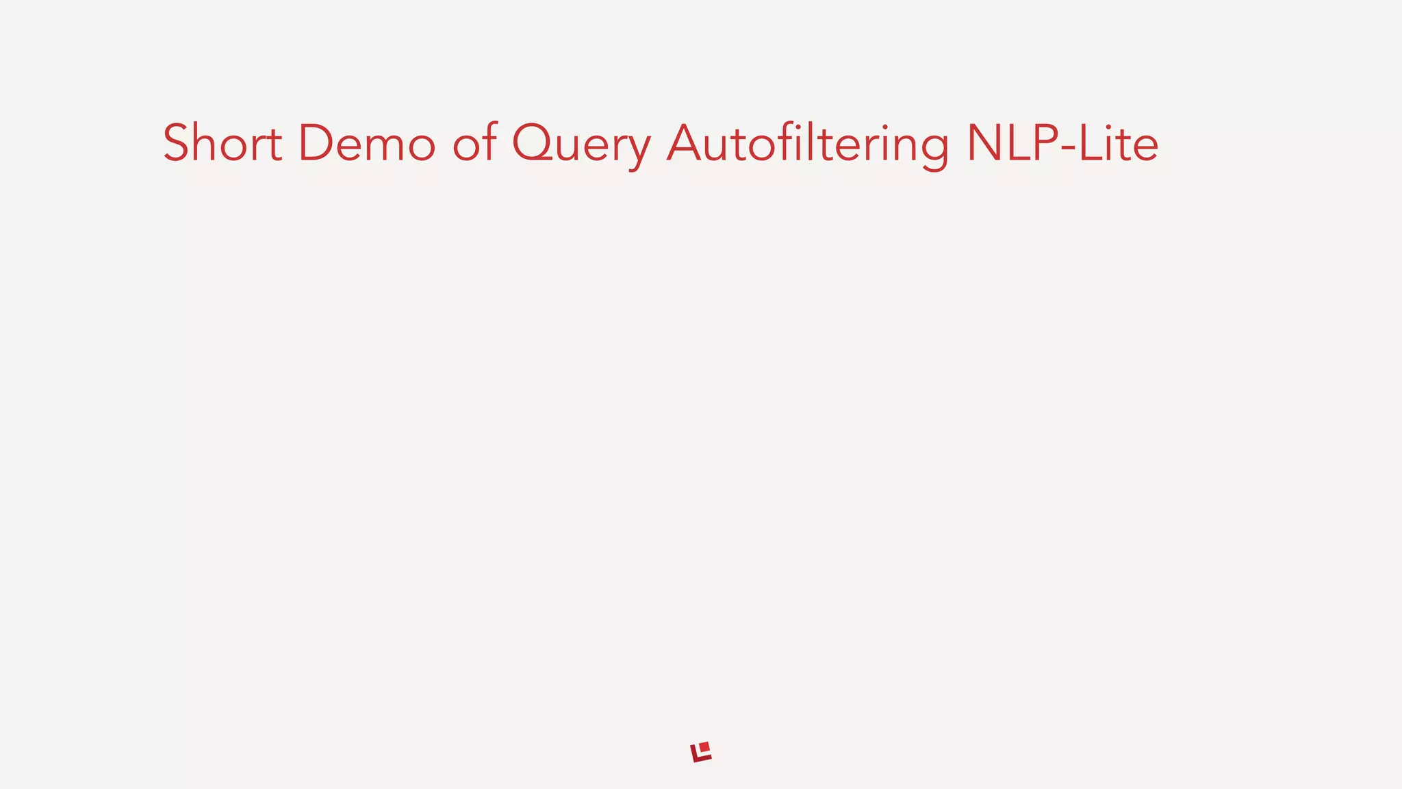 Short Demo of Query Autofiltering NLP-Lite
 