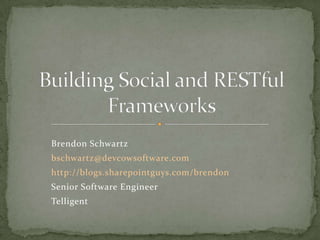 Brendon Schwartz
bschwartz@devcowsoftware.com
http://blogs.sharepointguys.com/brendon
Senior Software Engineer
Telligent
 