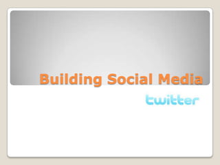 Building Social Media
 