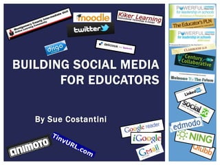 Building Social Media for Educators By Sue Costantini 
