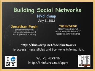 Building Social Networks
                         NYC Camp
                         July 21 2012

Jonathan Pugh           ...