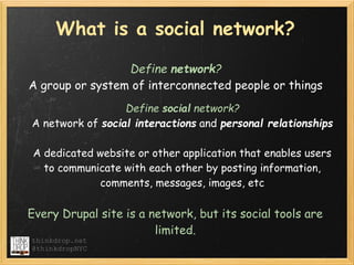 What is a social network?

                 Define network?
A group or system of interconnected people or things
         ...