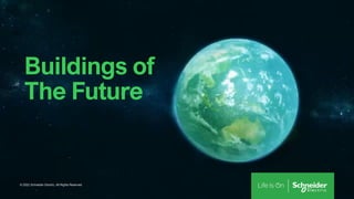Public
Buildings of
The Future
© 2022 Schneider Electric, All Rights Reserved
 