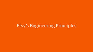 Etsy’s Engineering Principles
 
