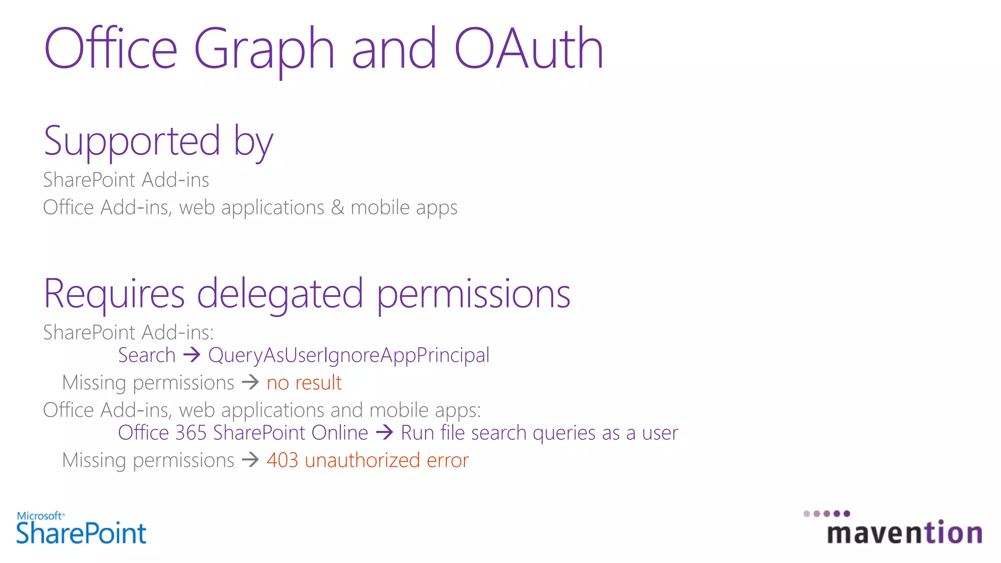 Supported by
Requires delegated permissions
Search  QueryAsUserIgnoreAppPrincipal
no result
Office 365 SharePoint Online  Run file search queries as a user
403 unauthorized error
Office Graph and OAuth
 