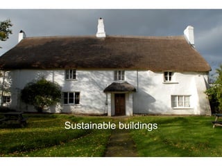 Sustainable buildings
 