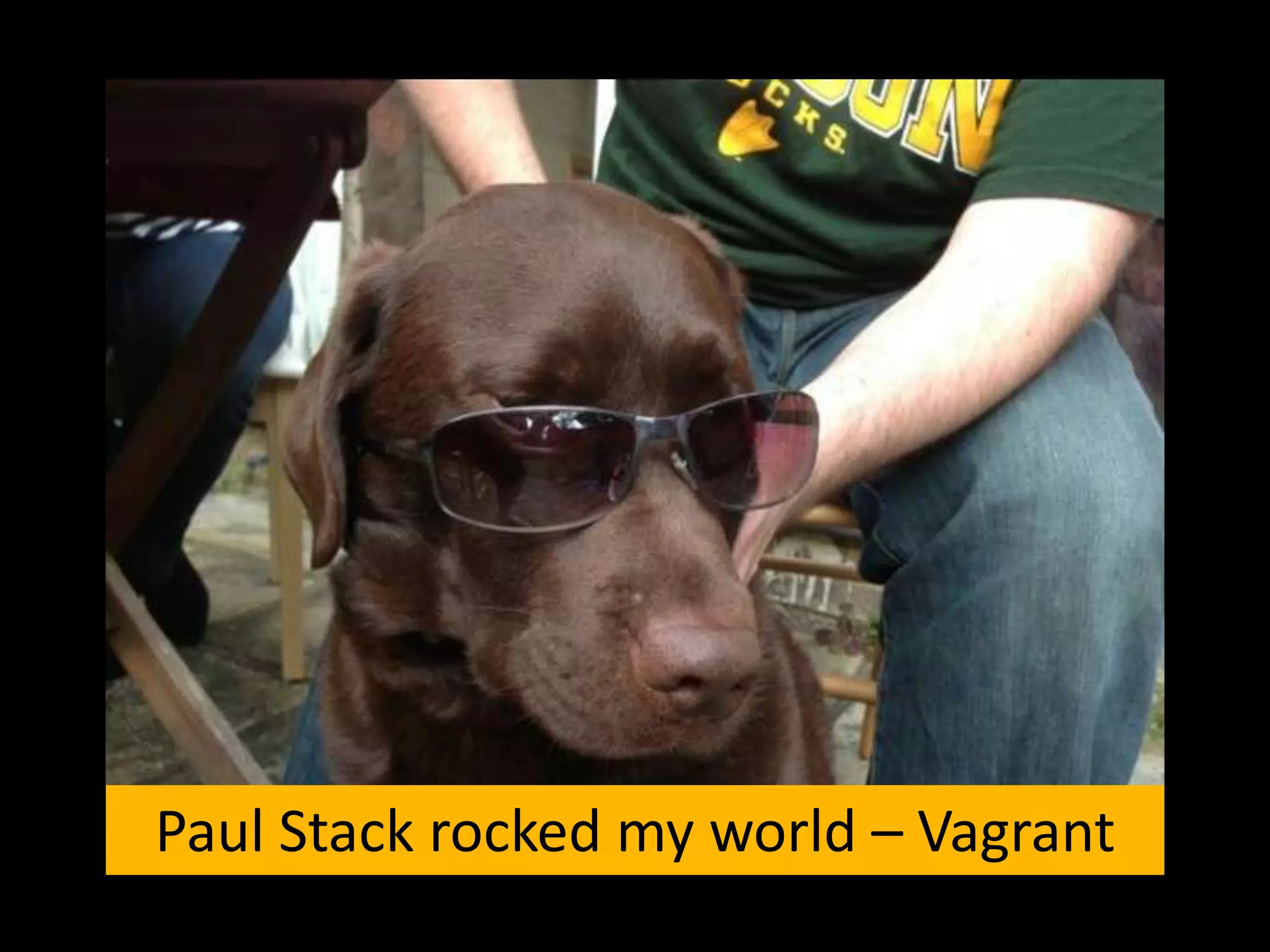 Paul Stack rocked my world – Vagrant
 