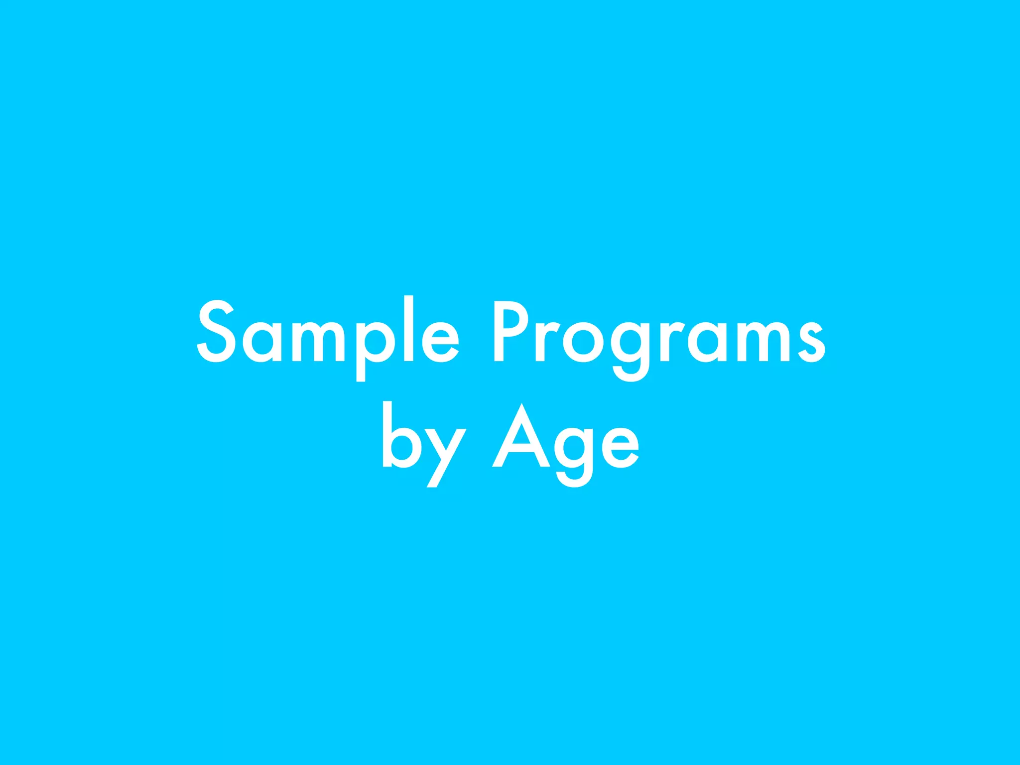 Sample Programs
by Age
 
